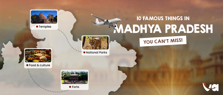 10 Famous Things in Madhya Pradesh You Can’t Miss!
