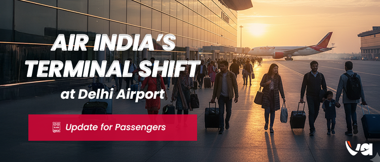 Air India’s Terminal Shift at Delhi Airport – Guide for Passengers