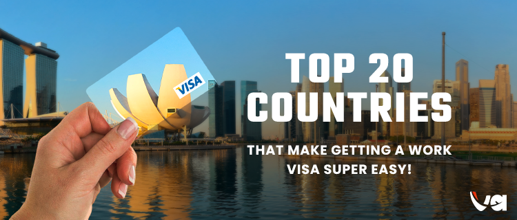 Top 20 Countries That Make Getting a Work Visa Super Easy!